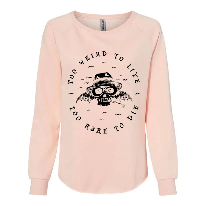 Too Weird To Live Too Rare To Die Womens California Wash Sweatshirt