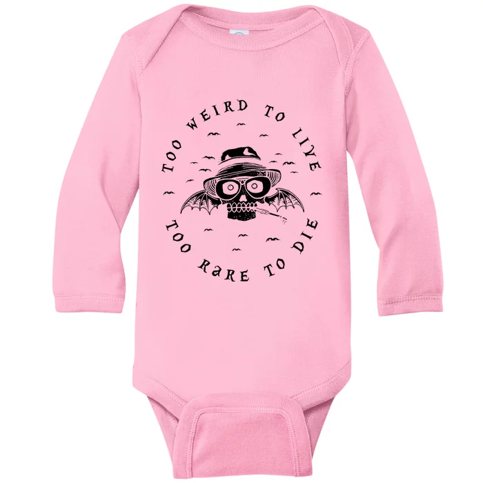 Too Weird To Live Too Rare To Die Baby Long Sleeve Bodysuit