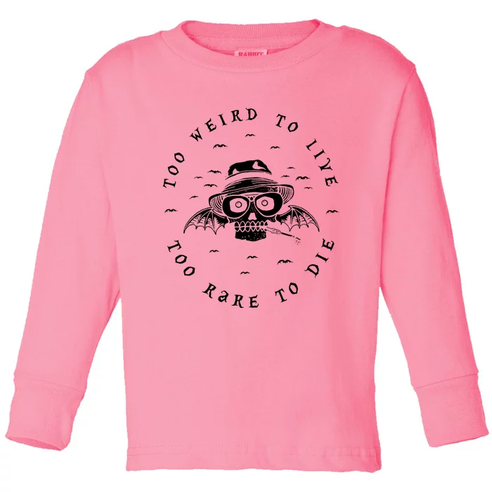 Too Weird To Live Too Rare To Die Toddler Long Sleeve Shirt