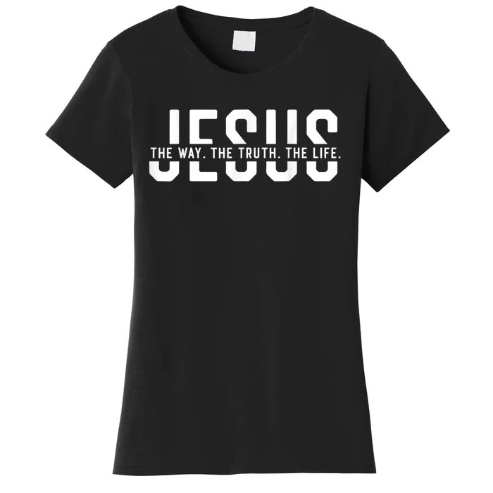 The Way Truth Life John 14 6 Christian Faith Bible Verse Women's T-Shirt