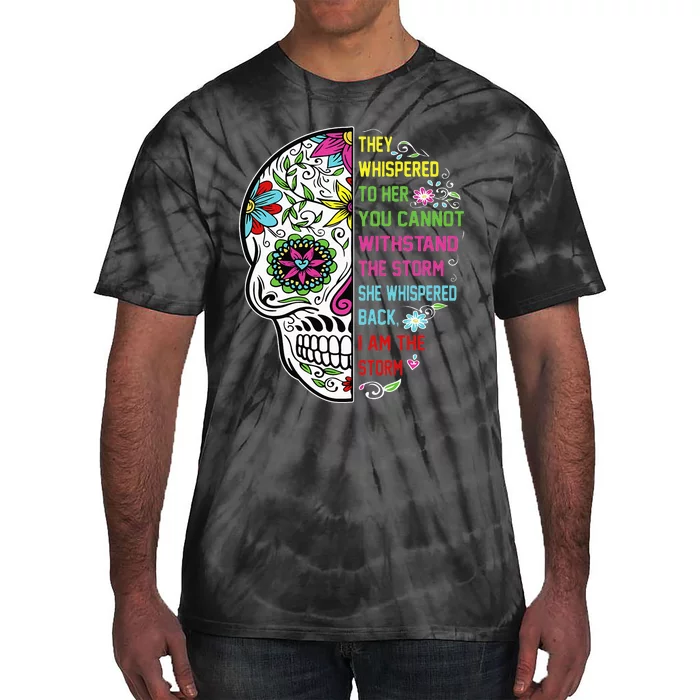 They whispered to her you cannot withstand the storm Skull Tie-Dye T-Shirt