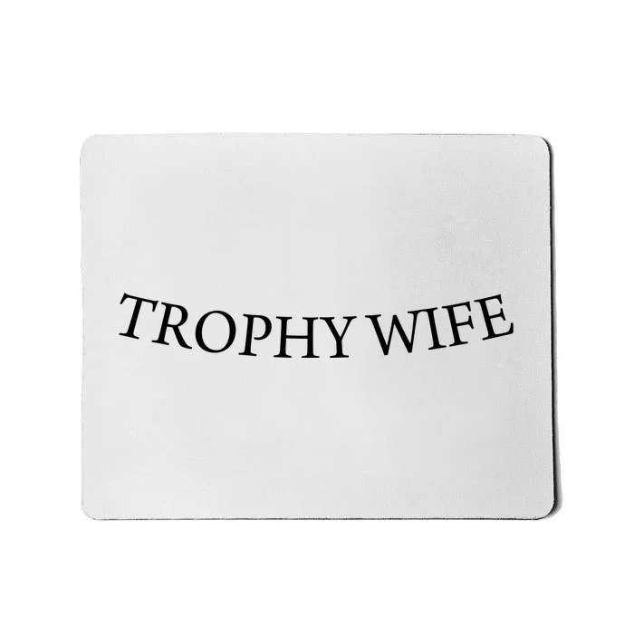 Trophy Wife Mousepad