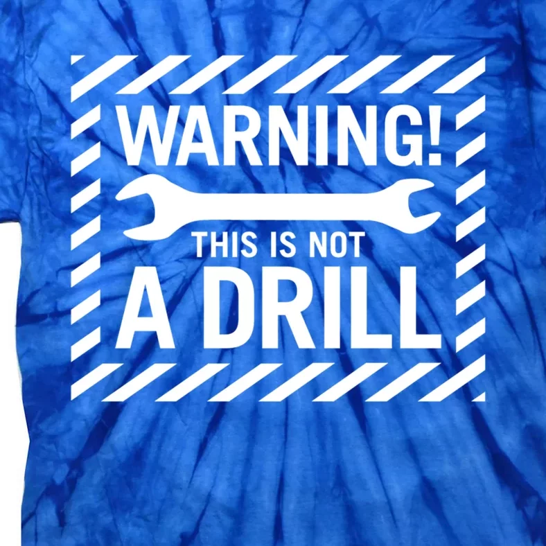 Trendy Warning! This Is Not A Drill Gift Tie-Dye T-Shirt