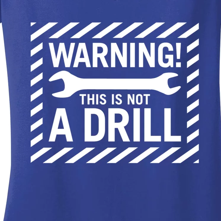 Trendy Warning! This Is Not A Drill Gift Women's V-Neck T-Shirt