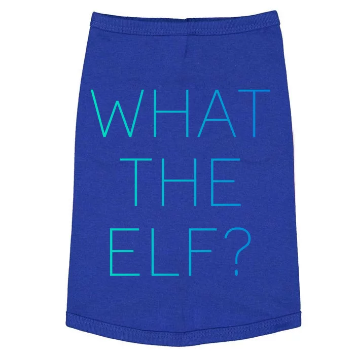 Trendy What The Elf Funny Gift Doggie Tank