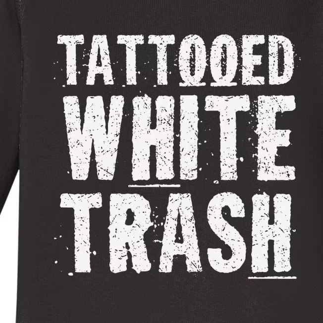 Tattooed White Trash Funny Ironic Distressed Tattoo Artist Baby Long Sleeve Bodysuit