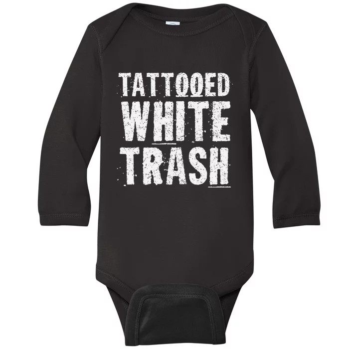 Tattooed White Trash Funny Ironic Distressed Tattoo Artist Baby Long Sleeve Bodysuit