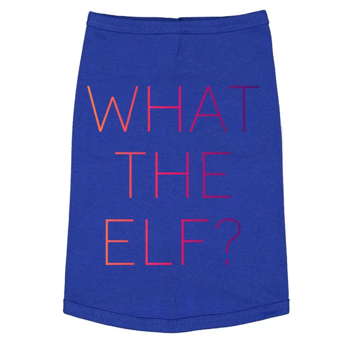 Trendy What The Elf Funny Gift Doggie Tank