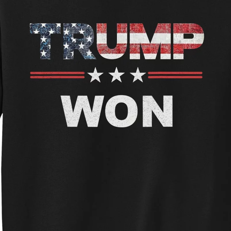 Trump Won Tall Sweatshirt