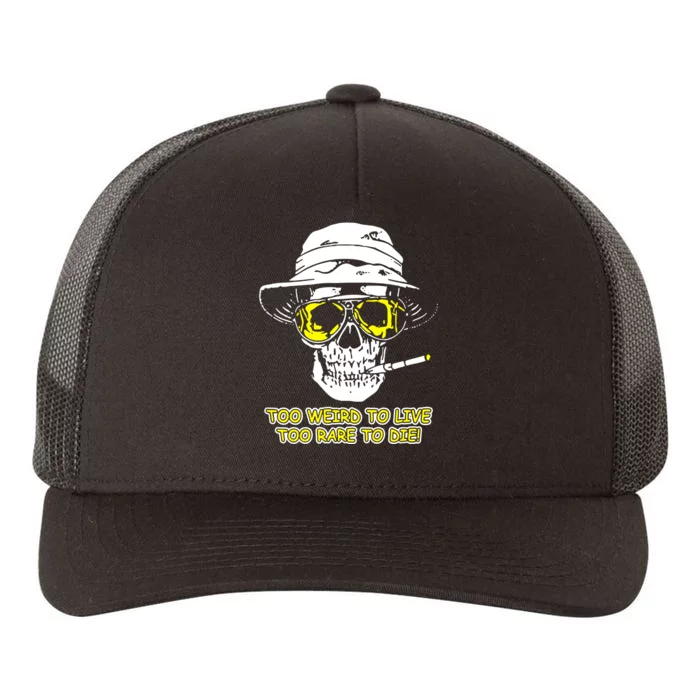 Too Weird To Live Too Rare To Die Yupoong Adult 5-Panel Trucker Hat