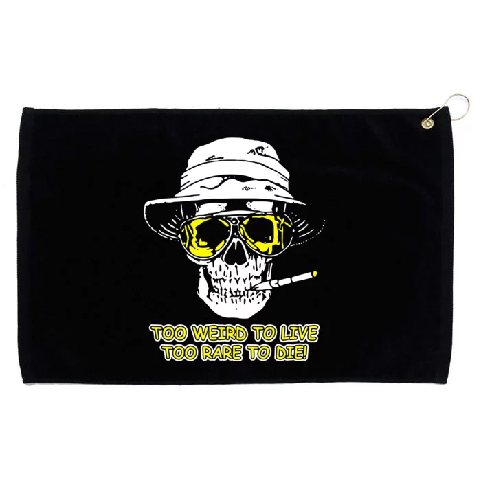 Too Weird To Live Too Rare To Die Grommeted Golf Towel