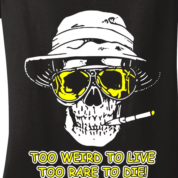 Too Weird To Live Too Rare To Die Women's V-Neck T-Shirt