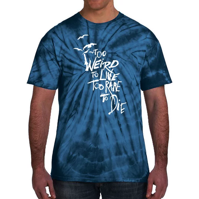 Too Weird To Live Tie-Dye T-Shirt