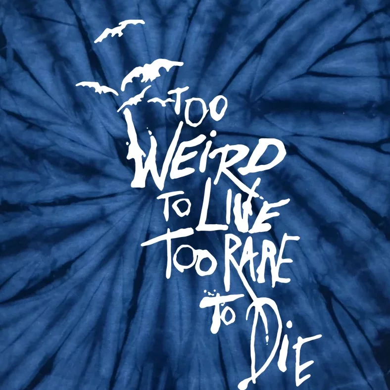 Too Weird To Live Tie-Dye T-Shirt