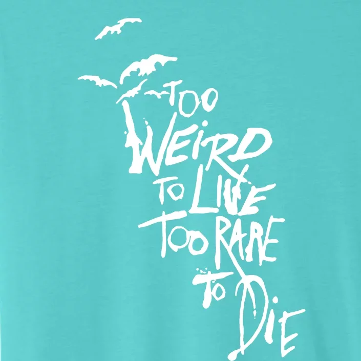 Too Weird To Live ChromaSoft Performance T-Shirt