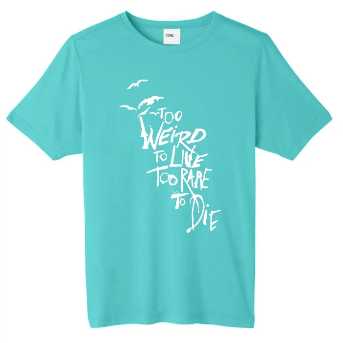 Too Weird To Live ChromaSoft Performance T-Shirt