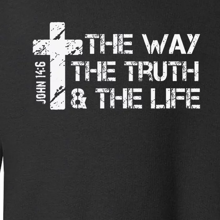 The Way Truth Life John 14 6 Bible Verse Christian Faith Toddler Sweatshirt