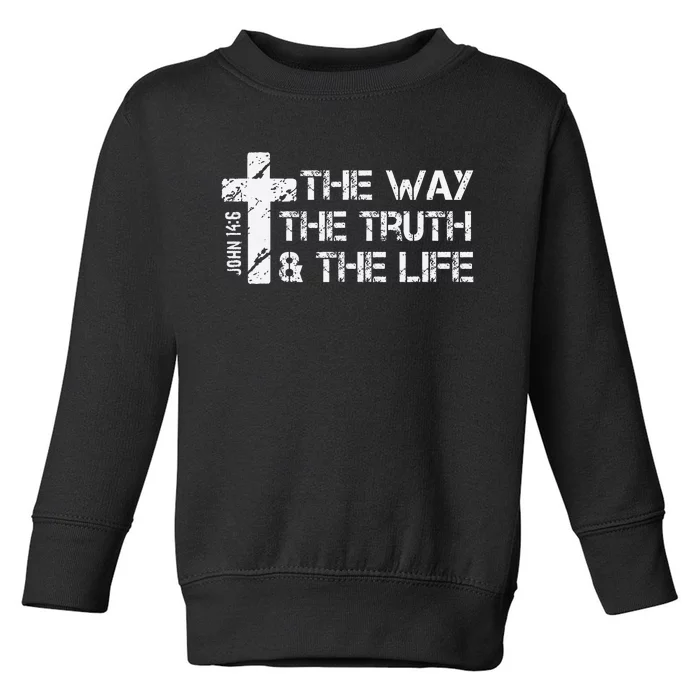 The Way Truth Life John 14 6 Bible Verse Christian Faith Toddler Sweatshirt