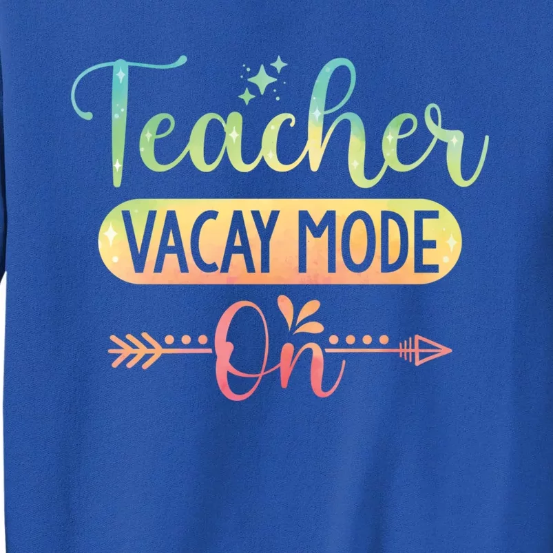 Teacher Weekend Tie Dye Teacher Vacay Mode On Gift Tall Sweatshirt