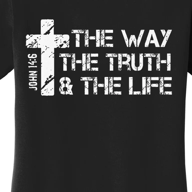 The Way Truth Life John 14 6 Bible Verse Christian Faith Women's T-Shirt