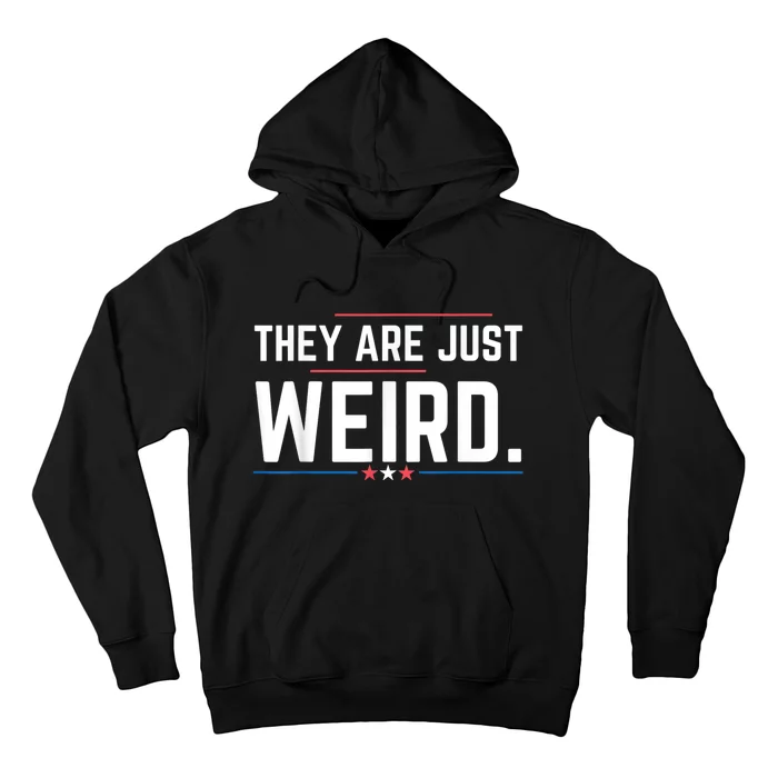 Theyre Weird They Are Just Weird Hoodie