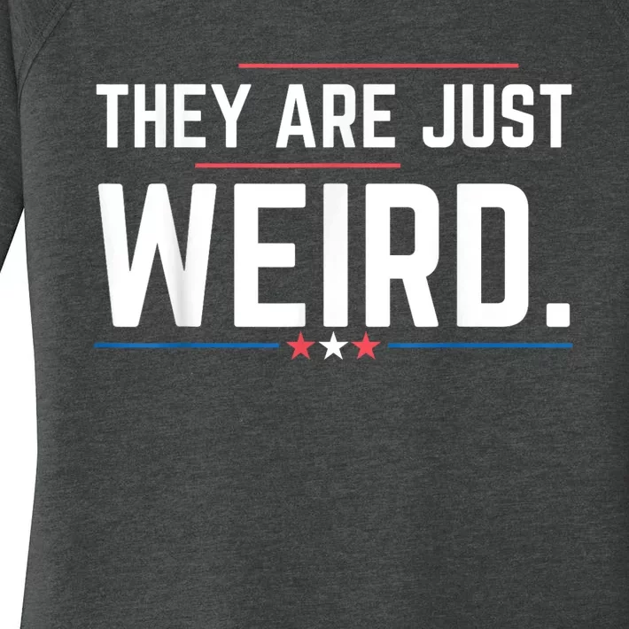 Theyre Weird They Are Just Weird Women's Perfect Tri Tunic Long Sleeve Shirt