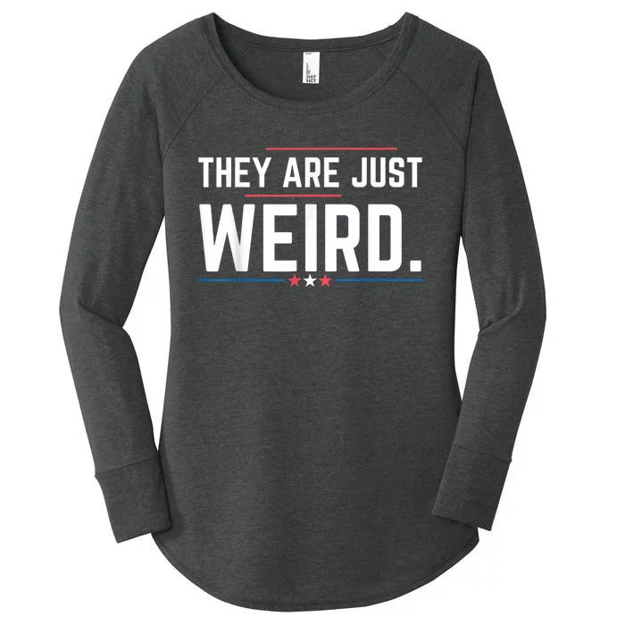 Theyre Weird They Are Just Weird Women's Perfect Tri Tunic Long Sleeve Shirt