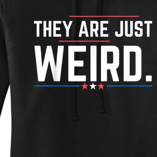 Theyre Weird They Are Just Weird Women's Pullover Hoodie