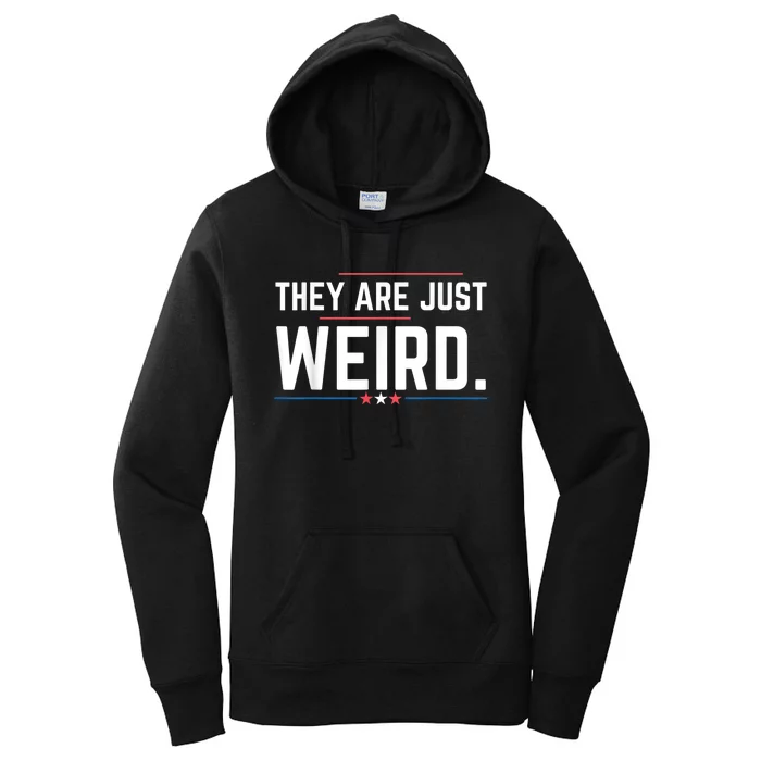 Theyre Weird They Are Just Weird Women's Pullover Hoodie