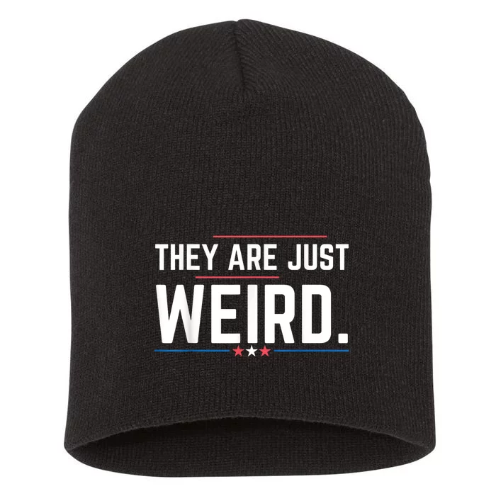 Theyre Weird They Are Just Weird Short Acrylic Beanie