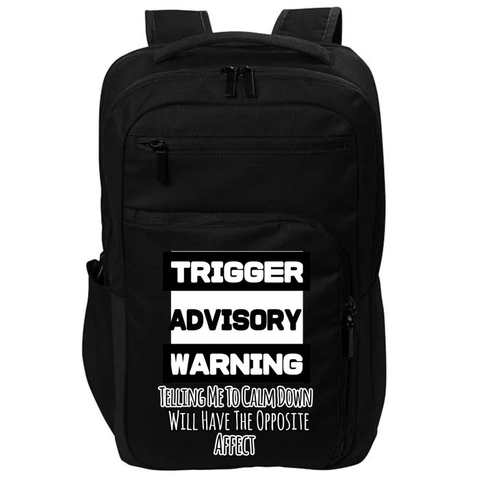 Trigger Warning Tell Me To Calm Down Opposite Affect Funny Gift Impact Tech Backpack