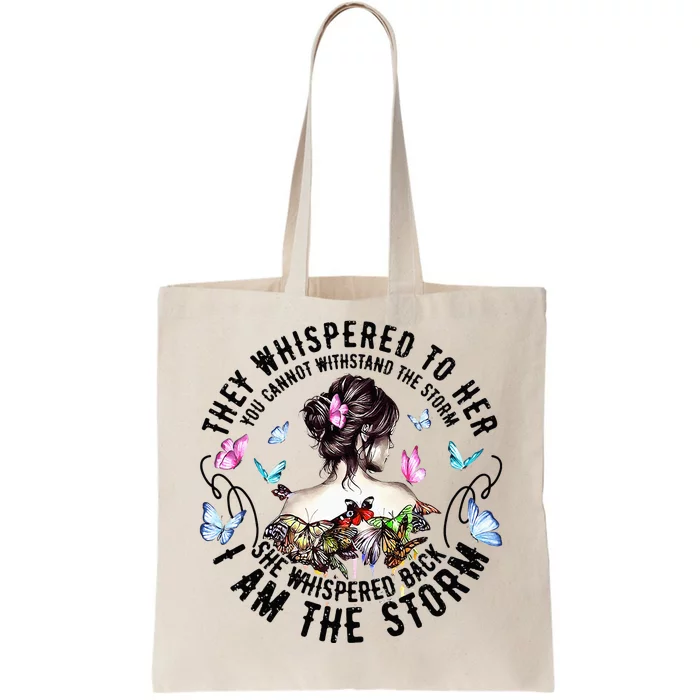 They Whispered to Her She Whispered Back I Am A Storm Tote Bag