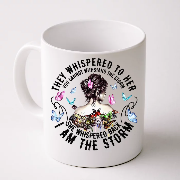 They Whispered to Her She Whispered Back I Am A Storm Front & Back Coffee Mug