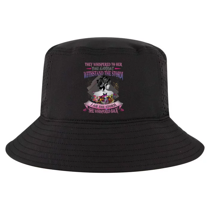 They Whispered To Her You Cannot Withstand The Storm Positive Motivational Upl Cool Comfort Performance Bucket Hat