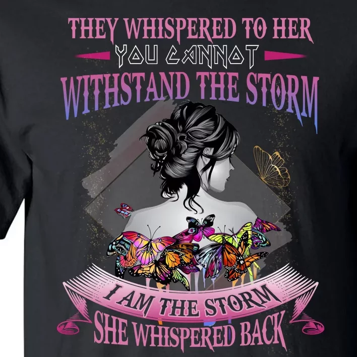 They Whispered To Her You Cannot Withstand The Storm Positive Motivational Upl Tall T-Shirt