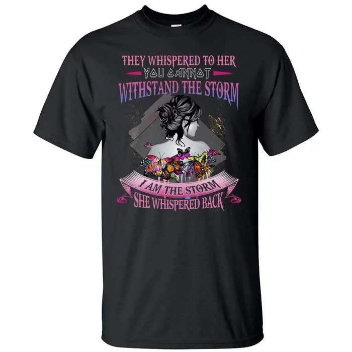 They Whispered To Her You Cannot Withstand The Storm Positive Motivational Upl Tall T-Shirt