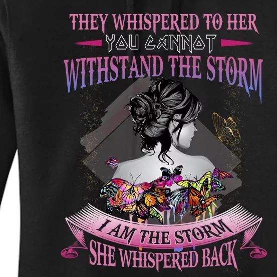 They Whispered To Her You Cannot Withstand The Storm Positive Motivational Upl Women's Pullover Hoodie