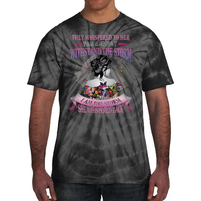 They Whispered To Her You Cannot Withstand The Storm Positive Motivational Upl Tie-Dye T-Shirt