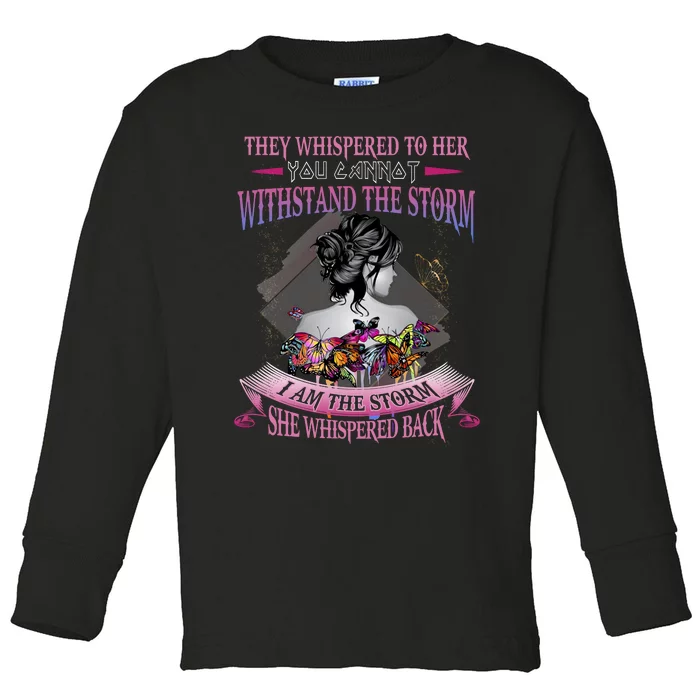 They Whispered To Her You Cannot Withstand The Storm Positive Motivational Upl Toddler Long Sleeve Shirt