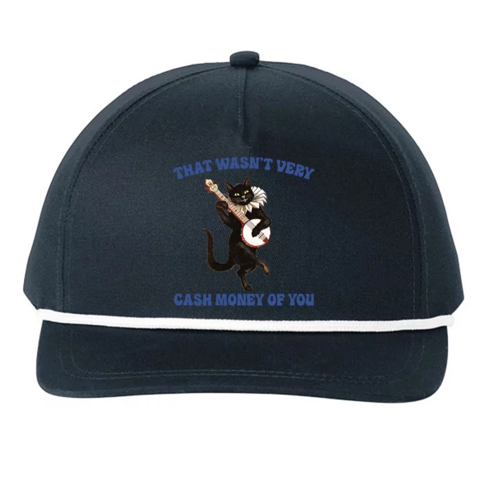 That WasnT Very Cash Money Of You Snapback Five-Panel Rope Hat