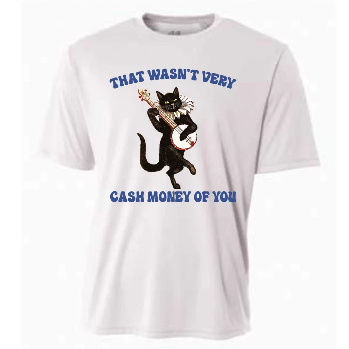 That WasnT Very Cash Money Of You Cooling Performance Crew T-Shirt