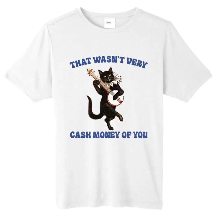 That WasnT Very Cash Money Of You ChromaSoft Performance T-Shirt