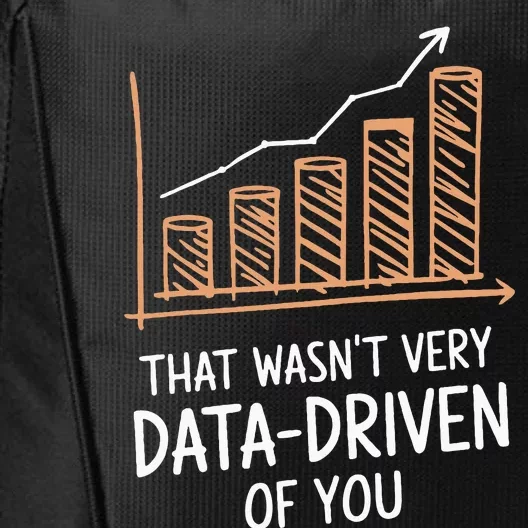 That WasnT Very Data Driven Of You City Backpack