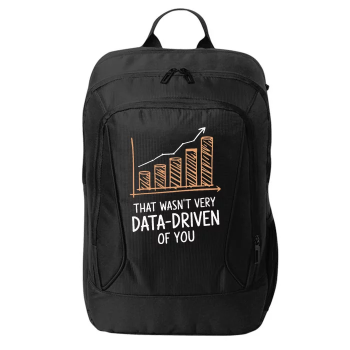 That WasnT Very Data Driven Of You City Backpack