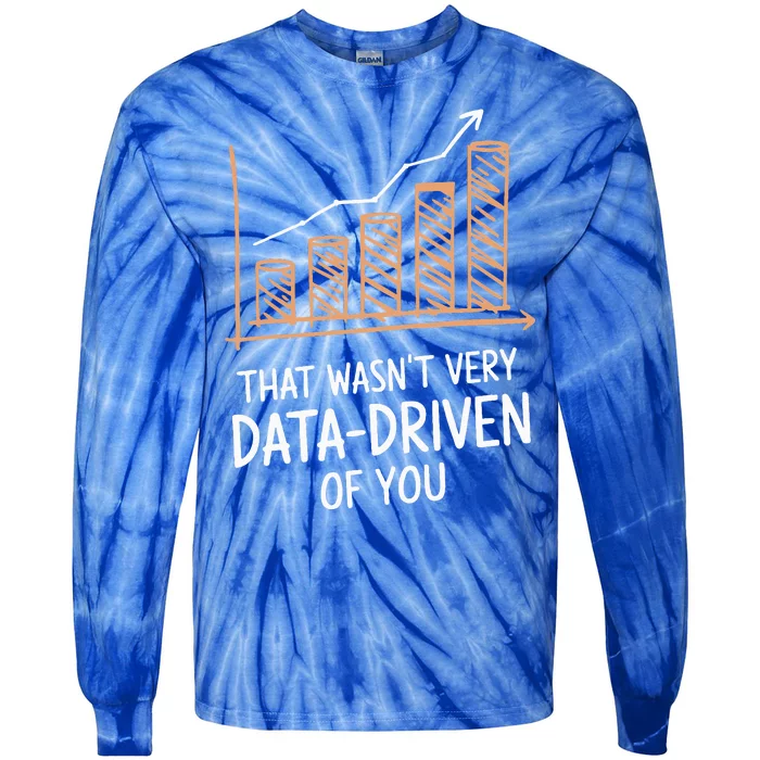 That WasnT Very Data Driven Of You Tie-Dye Long Sleeve Shirt