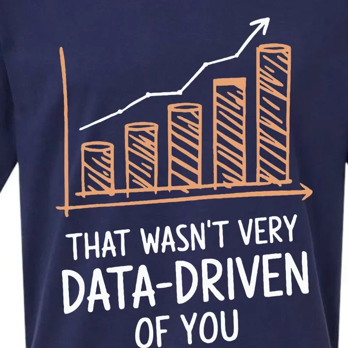 That WasnT Very Data Driven Of You Sueded Cloud Jersey T-Shirt