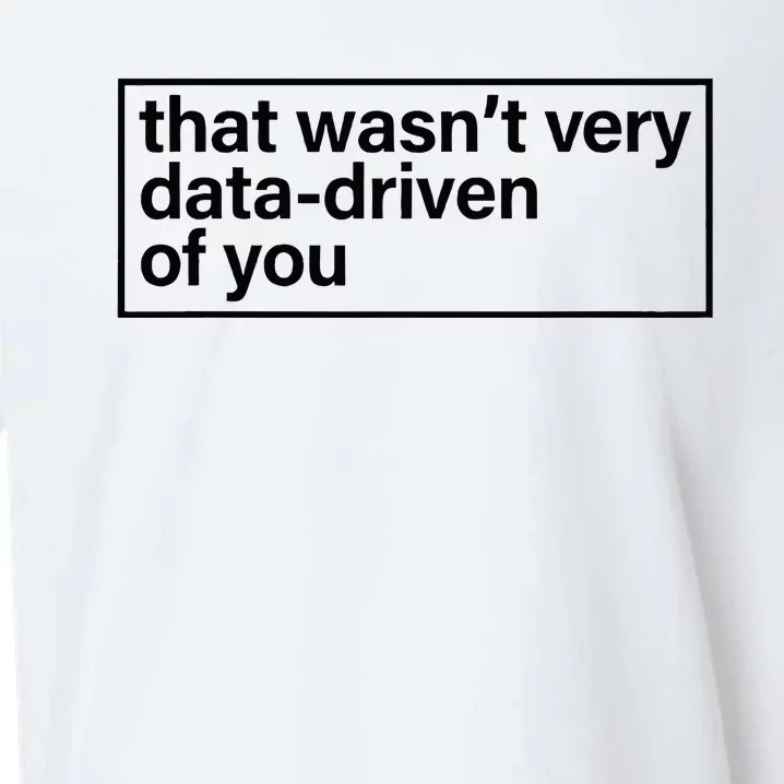 That Wasn’T Very Data Driven Of You Humor Quote Sueded Cloud Jersey T-Shirt