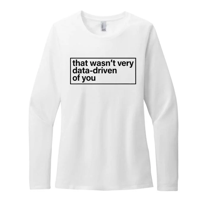 That Wasn’T Very Data Driven Of You Humor Quote Womens CVC Long Sleeve Shirt