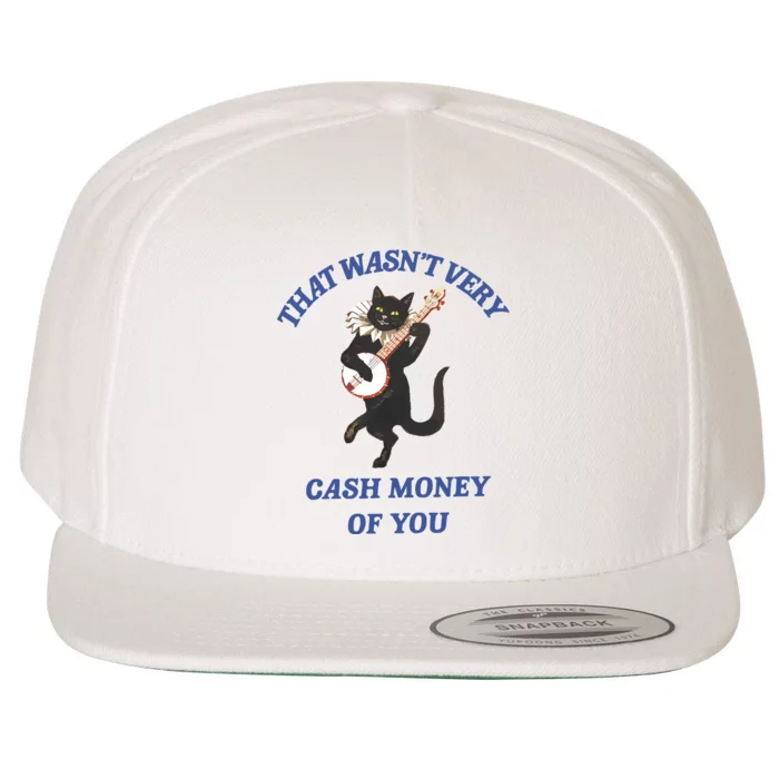 That Wasn_t Very Cash Money Of You Vintage Drawing Wool Snapback Cap