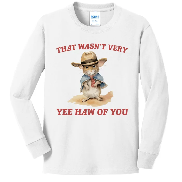 That Wasn_t Very Yee Haw Of You Vintage Drawing Kids Long Sleeve Shirt